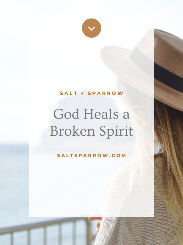 God heals a broken spirit