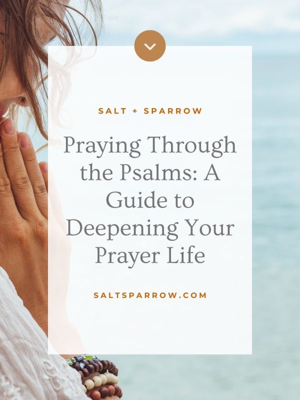 Praying Through the Psalms: A Guide to Deepening Your Prayer Life