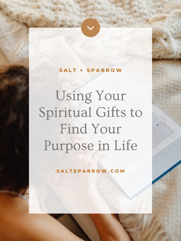 Using Your Spiritual Gifts to Find Your Purpose in Life
