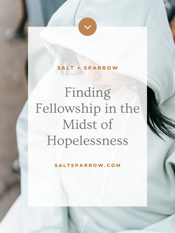 Finding Fellowship in the Midst of Hopelessness