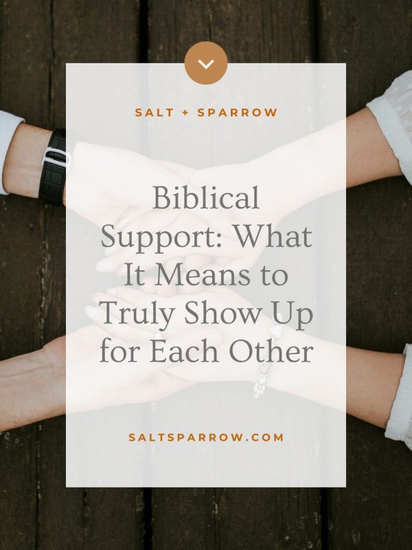 Biblical Support: What It Means to Truly Show Up for Each Other