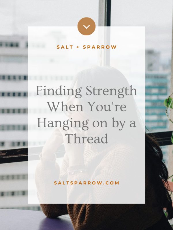 Finding Strength When You're Hanging on by a Thread
